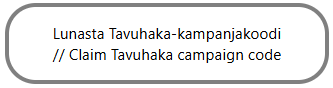 Lunasta Tavuhaka-kampanjakoodi
// Claim Tavuhaka campaign code